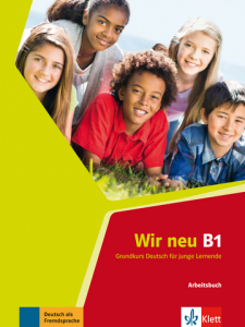 Wir neu B1Grundkurs Deutsch für junge Lernende. Arbeitsbuch